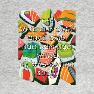 Funny quote design for Sushi lovers T-Shirt